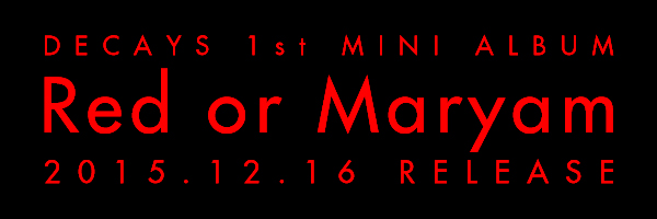 1st MINI ALBUM『Red or Maryam』(2015.12.16 RELEASE)